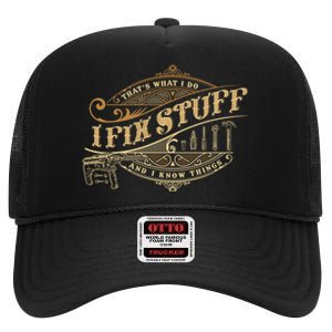 Thats What I Do I Fix Stuff And I Know Things Funny Saying High Crown Mesh Back Trucker Hat