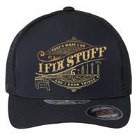 Thats What I Do I Fix Stuff And I Know Things Funny Saying Flexfit Unipanel Trucker Cap