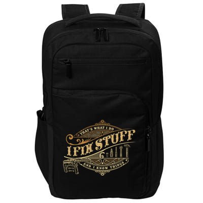 Thats What I Do I Fix Stuff And I Know Things Funny Saying Impact Tech Backpack