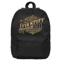 Thats What I Do I Fix Stuff And I Know Things Funny Saying 16 in Basic Backpack