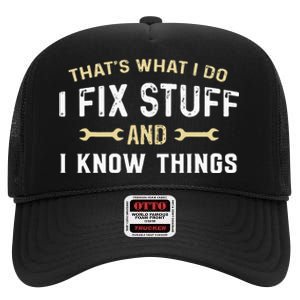 Thats What I Do I Fix Stuff And I Know Things Mechanic Funny High Crown Mesh Back Trucker Hat