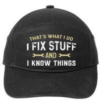 Thats What I Do I Fix Stuff And I Know Things Mechanic Funny 7-Panel Snapback Hat