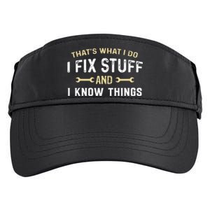 Thats What I Do I Fix Stuff And I Know Things Mechanic Funny Adult Drive Performance Visor