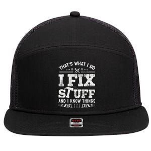 Thats What I Do I Fix Stuff And I Know Things Funny Saying 7 Panel Mesh Trucker Snapback Hat