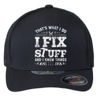 Thats What I Do I Fix Stuff And I Know Things Funny Saying Flexfit Unipanel Trucker Cap