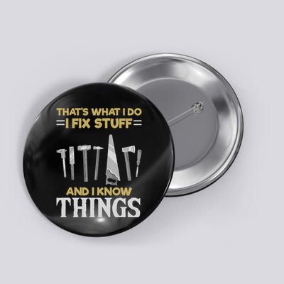 That´s What I Do, I Fix Stuff And I Know Things Button