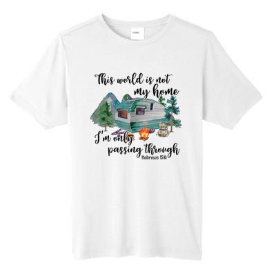 This World Is Not My Home IM Only Passing Camping Camper Tall Fusion ChromaSoft Performance T-Shirt