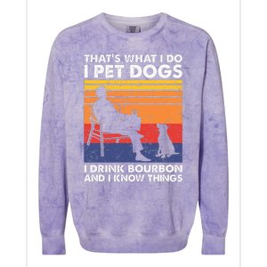 ThatS What I Do I Pet Dogs I Drink Bourbon & I Know Things Colorblast Crewneck Sweatshirt