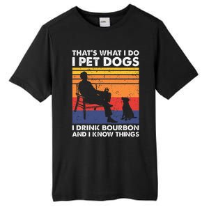 ThatS What I Do I Pet Dogs I Drink Bourbon & I Know Things Tall Fusion ChromaSoft Performance T-Shirt