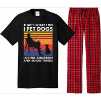 ThatS What I Do I Pet Dogs I Drink Bourbon & I Know Things Pajama Set