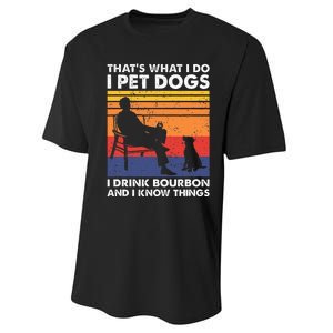 ThatS What I Do I Pet Dogs I Drink Bourbon & I Know Things Performance Sprint T-Shirt