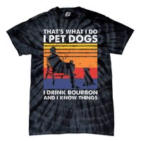 ThatS What I Do I Pet Dogs I Drink Bourbon & I Know Things Tie-Dye T-Shirt