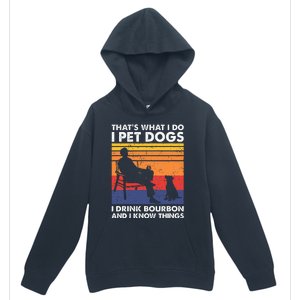 ThatS What I Do I Pet Dogs I Drink Bourbon & I Know Things Urban Pullover Hoodie