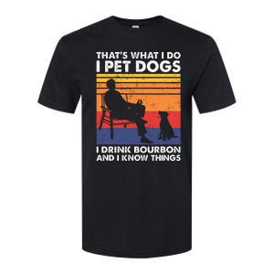 ThatS What I Do I Pet Dogs I Drink Bourbon & I Know Things Softstyle CVC T-Shirt