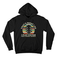 Thats What I Do I Play Guitar And I Know Things Musician Hoodie