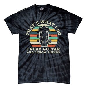 Thats What I Do I Play Guitar And I Know Things Musician Tie-Dye T-Shirt