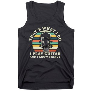 Thats What I Do I Play Guitar And I Know Things Musician Tank Top