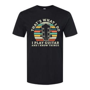 Thats What I Do I Play Guitar And I Know Things Musician Softstyle CVC T-Shirt