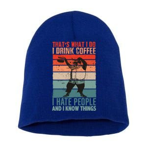 That's What I Do I Coffee Hate People And Know Things Gift Short Acrylic Beanie