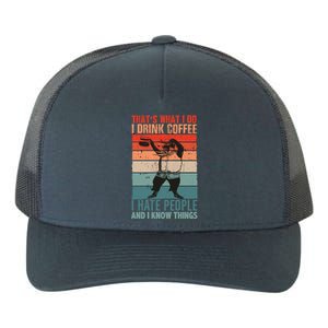 That's What I Do I Coffee Hate People And Know Things Gift Yupoong Adult 5-Panel Trucker Hat