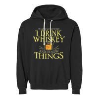 That Was I Do I Drink Whiskey And I Know Things Garment-Dyed Fleece Hoodie