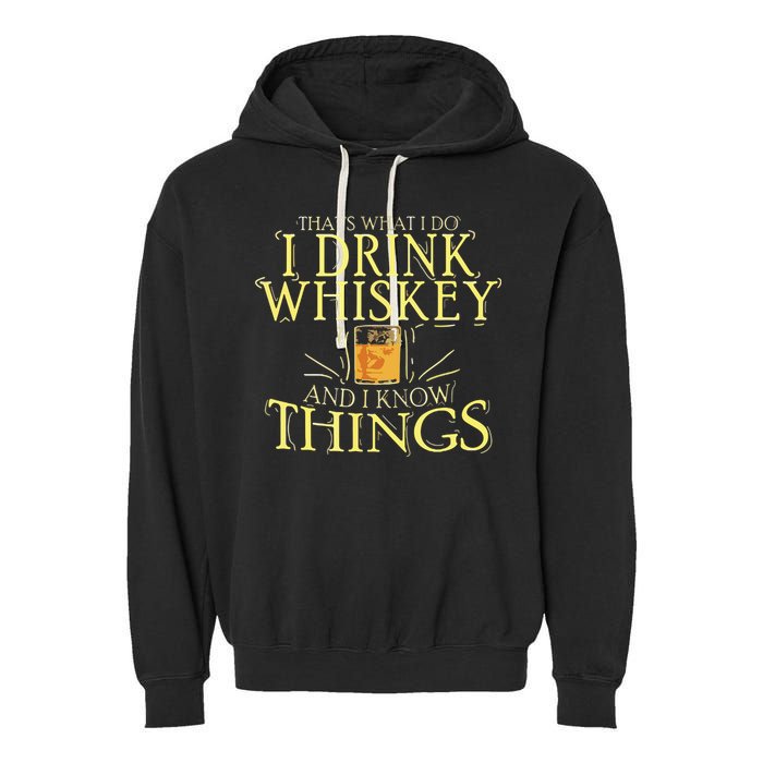That Was I Do I Drink Whiskey And I Know Things Garment-Dyed Fleece Hoodie