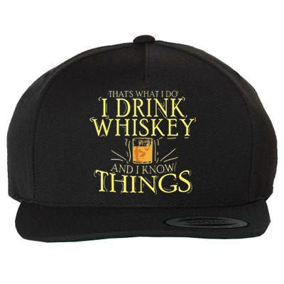 That Was I Do I Drink Whiskey And I Know Things Wool Snapback Cap