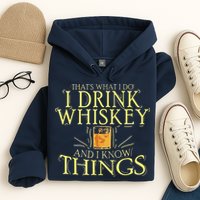 That Was I Do I Drink Whiskey And I Know Things Hoodie