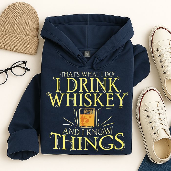 That Was I Do I Drink Whiskey And I Know Things Hoodie