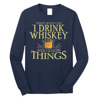 That Was I Do I Drink Whiskey And I Know Things Long Sleeve Shirt
