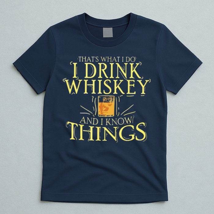 That Was I Do I Drink Whiskey And I Know Things T-Shirt