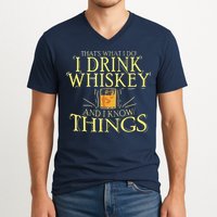 That Was I Do I Drink Whiskey And I Know Things V-Neck T-Shirt