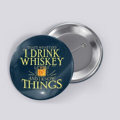 That Was I Do I Drink Whiskey And I Know Things Button