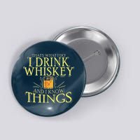 That Was I Do I Drink Whiskey And I Know Things Button