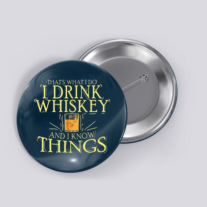 That Was I Do I Drink Whiskey And I Know Things Button