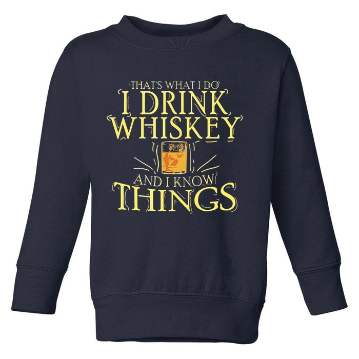 That Was I Do I Drink Whiskey And I Know Things Toddler Sweatshirt