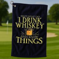 That Was I Do I Drink Whiskey And I Know Things Golf Towel