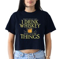 That Was I Do I Drink Whiskey And I Know Things Crop Top