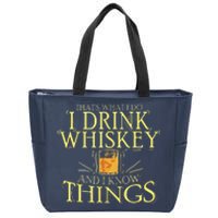 That Was I Do I Drink Whiskey And I Know Things Zip Tote Bag