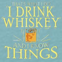 That Was I Do I Drink Whiskey And I Know Things Sueded Cloud Jersey T-Shirt