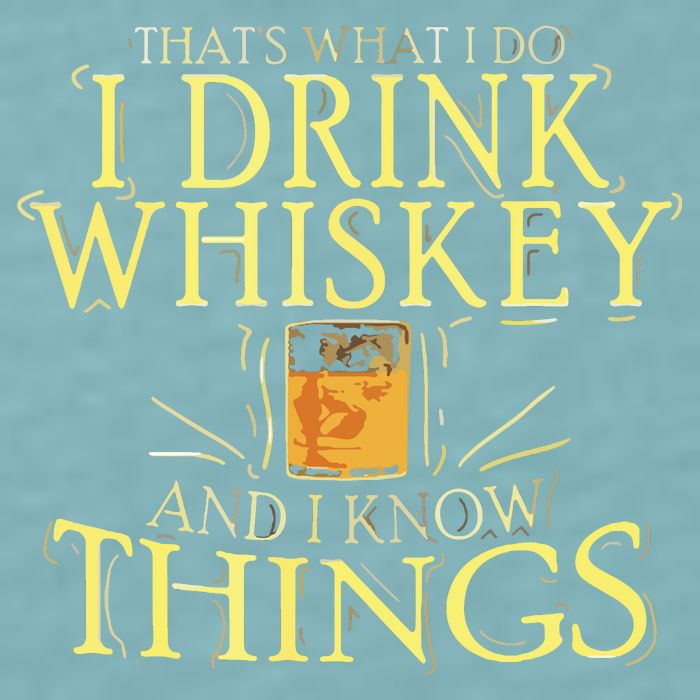 That Was I Do I Drink Whiskey And I Know Things Sueded Cloud Jersey T-Shirt