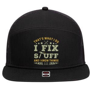 Thats What I Do I Fix Stuff And I Know Things Funny Dad 7 Panel Mesh Trucker Snapback Hat