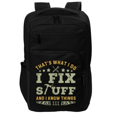 Thats What I Do I Fix Stuff And I Know Things Funny Dad Impact Tech Backpack