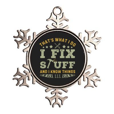 Thats What I Do I Fix Stuff And I Know Things Funny Dad Metallic Star Ornament
