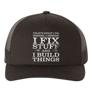 THAT'S WHAT I DO I FIX STUFF AND I BUILD THINGS WEATHERED Yupoong Adult 5-Panel Trucker Hat