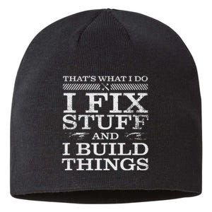 THAT'S WHAT I DO I FIX STUFF AND I BUILD THINGS WEATHERED Sustainable Beanie