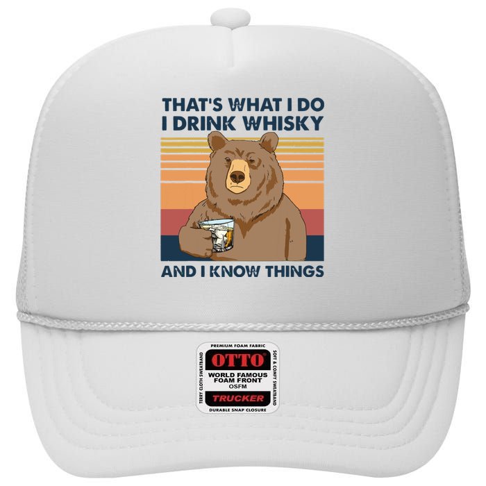 Thats What I Do I Drink Whiskey And I Know Things Bear Tee High Crown Mesh Back Trucker Hat