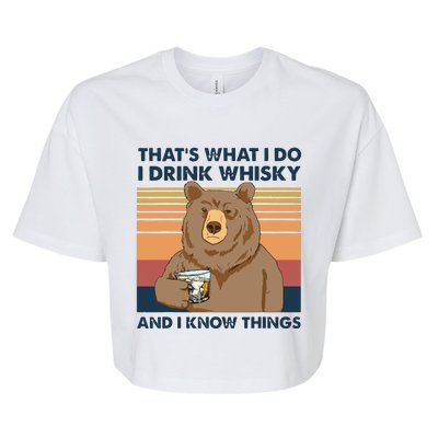 Thats What I Do I Drink Whiskey And I Know Things Bear Tee Bella+Canvas Jersey Crop Tee