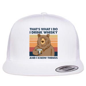 Thats What I Do I Drink Whiskey And I Know Things Bear Tee Flat Bill Trucker Hat