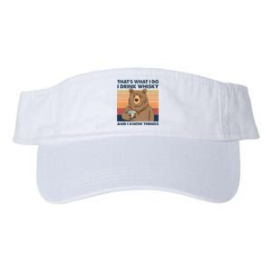 Thats What I Do I Drink Whiskey And I Know Things Bear Tee Valucap Bio-Washed Visor